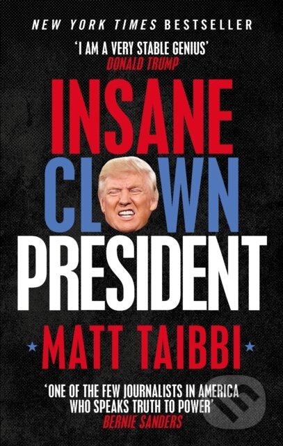 Kniha: Insane Clown President (Matt Taibbi). WH Allen, 2018 Kniha: Insane Clown President (Matt Taibbi). WH Allen, 2018