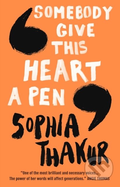 Kniha: Somebody Give This Heart a Pen (Sophia Thakur). Walker books, 2019 Kniha: Somebody Give This Heart a Pen (Sophia Thakur). Walker books, 2019