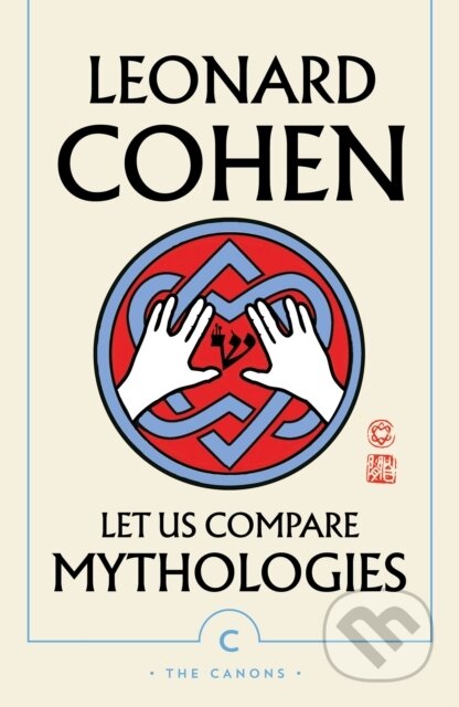 Kniha: Let Us Compare Mythologies (Leonard Cohen). Canongate Books, 2019 Kniha: Let Us Compare Mythologies (Leonard Cohen). Canongate Books, 2019