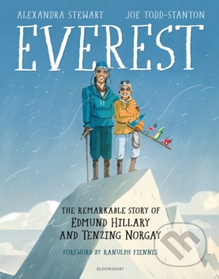 Kniha: Everest: The Remarkable Story of Edmund Hillary and Tenzing Norgay (Alexandra Stewart). Bloomsbury, 2019 Kniha: Everest: The Remarkable Story of Edmund Hillary and Tenzing Norgay (Alexandra Stewart). Bloomsbury, 2019