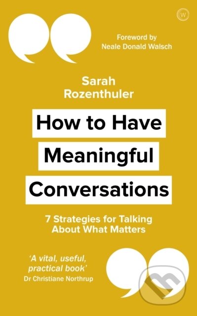 Kniha: How to Have Meaningful Conversations (Sarah Rozenthuler). Watkins Publishing, 2019 Kniha: How to Have Meaningful Conversations (Sarah Rozenthuler). Watkins Publishing, 2019