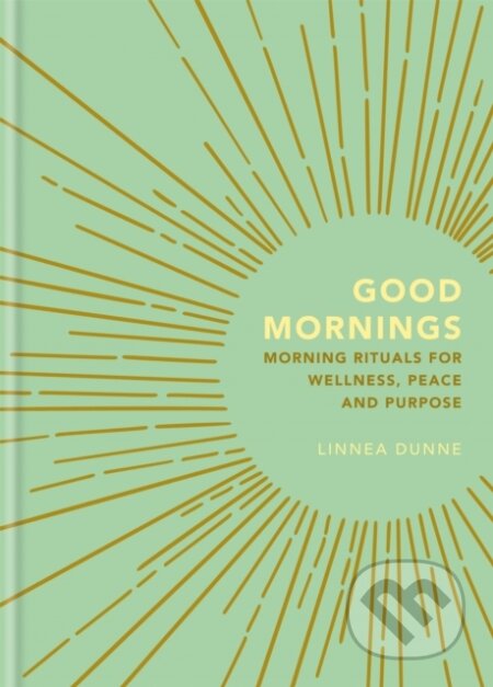 Kniha: Good Mornings (Linnea Dunne). Gaia Books, 2019 Kniha: Good Mornings (Linnea Dunne). Gaia Books, 2019