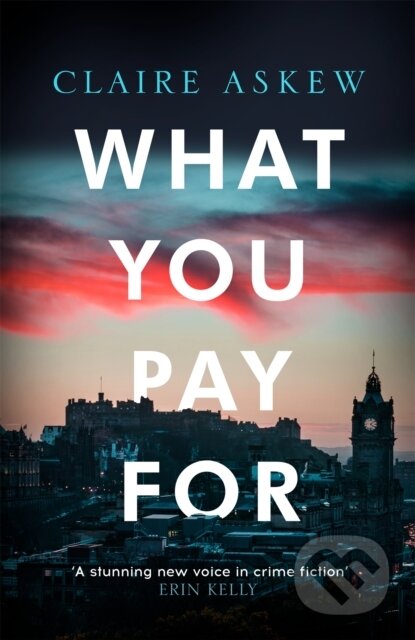 Kniha: What You Pay For (Claire Askew). Hodder and Stoughton, 2019 Kniha: What You Pay For (Claire Askew). Hodder and Stoughton, 2019