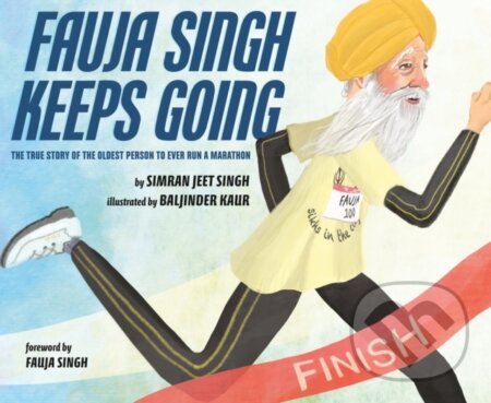 Kniha: Fauja Singh Keeps Going (Simran Jeet Singh). , 2020 Kniha: Fauja Singh Keeps Going (Simran Jeet Singh). , 2020