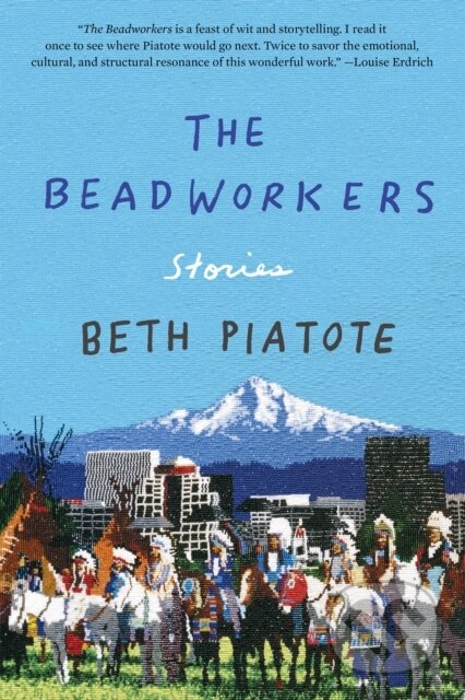 Kniha: The Beadworkers (Beth Piatote). Counterpoint, 2020 Kniha: The Beadworkers (Beth Piatote). Counterpoint, 2020