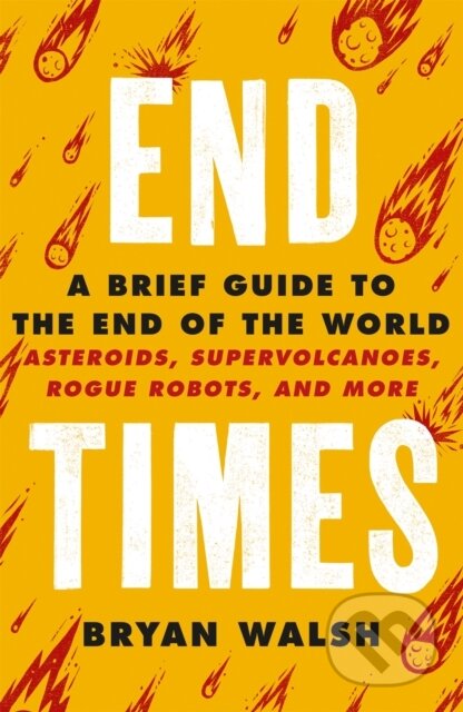 Kniha: End Times (Byran Walsh). Seven Dials, 2020 Kniha: End Times (Byran Walsh). Seven Dials, 2020