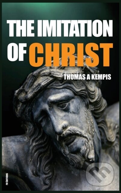 Kniha: The Imitation of Christ (Thomas A Kempis). , 2020 Kniha: The Imitation of Christ (Thomas A Kempis). , 2020