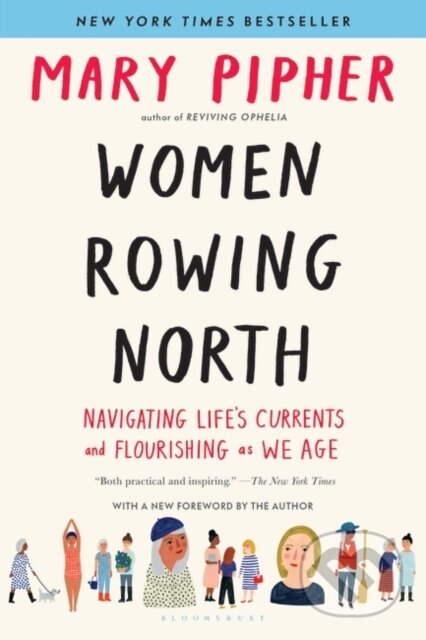 Kniha: Women Rowing North (Mary Pipher). Bloomsbury, 2020 Kniha: Women Rowing North (Mary Pipher). Bloomsbury, 2020