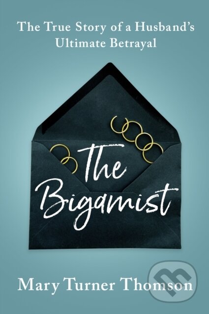 Kniha: The Bigamist (Mary Turner Thomson). , 2020 Kniha: The Bigamist (Mary Turner Thomson). , 2020