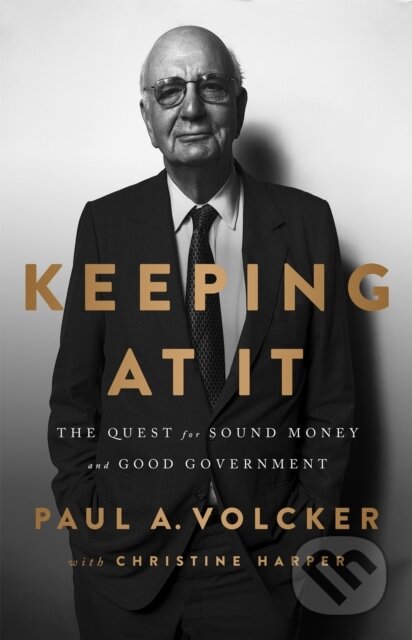 Kniha: Keeping At It (Christine Harper a Paul A. Volcker). Public Affairs, 2020 Kniha: Keeping At It (Christine Harper a Paul A. Volcker). Public Affairs, 2020