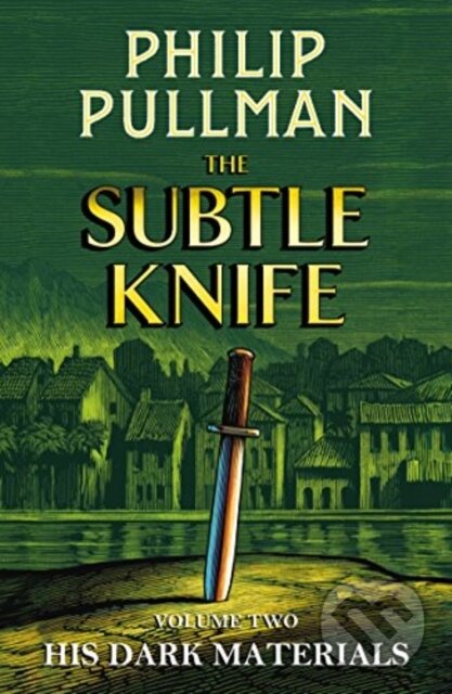 Kniha: His Dark Materials: The Subtle Knife (Philip Pullman). Scholastic, 2018 Kniha: His Dark Materials: The Subtle Knife (Philip Pullman). Scholastic, 2018