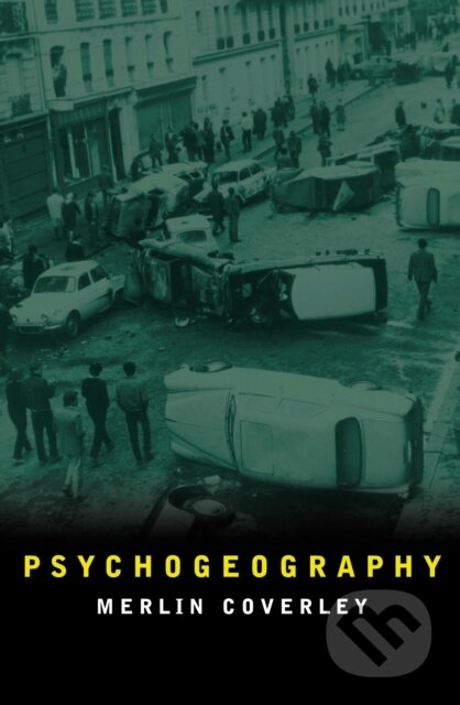 Kniha: Psychogeography (Merlin Coverley). Oldcastle, 2018 Kniha: Psychogeography (Merlin Coverley). Oldcastle, 2018