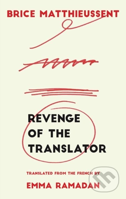 Kniha: Revenge of the Translator (Brice Matthieussent). Deep Vellum Publishing, 2018 Kniha: Revenge of the Translator (Brice Matthieussent). Deep Vellum Publishing, 2018
