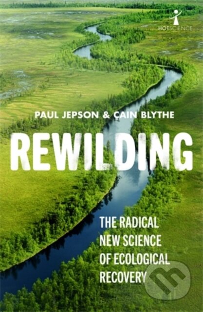Kniha: Rewilding (Cain Blythe a Paul Jepson). Icon Books, 2020 Kniha: Rewilding (Cain Blythe a Paul Jepson). Icon Books, 2020