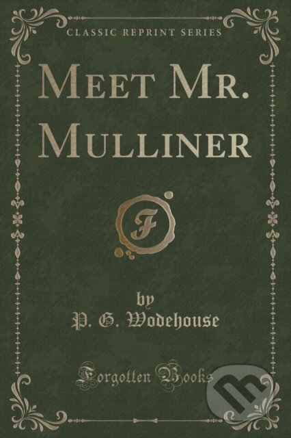 Kniha: Meet Mr Mulliner (P. G. Wodehouse). Forgotten Books, 2018 Kniha: Meet Mr Mulliner (P. G. Wodehouse). Forgotten Books, 2018