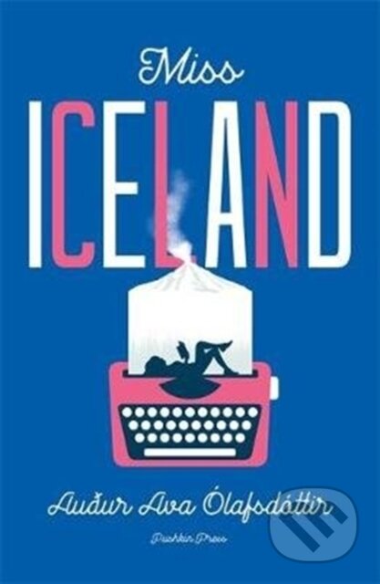 Kniha: Miss Iceland (Auður Ava Olafsdottir). Pushkin Press, 2020 Kniha: Miss Iceland (Auður Ava Olafsdottir). Pushkin Press, 2020