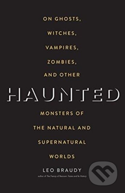 Kniha: Haunted (Leo Braudy). Yale University Press, 2018 Kniha: Haunted (Leo Braudy). Yale University Press, 2018