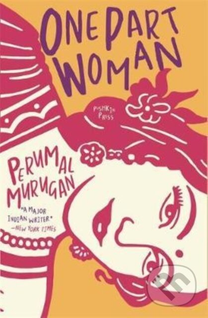 Kniha: One Part Woman (Perumal Murugan). Pushkin Press, 2019 Kniha: One Part Woman (Perumal Murugan). Pushkin Press, 2019