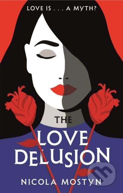Kniha: The Love Delusion: a sharp, witty, thought-provoking fantasy for our time (Nicola Mostyn). Piatkus, 2019 Kniha: The Love Delusion: a sharp, witty, thought-provoking fantasy for our time (Nicola Mostyn). Piatkus, 2019