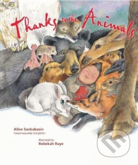 Kniha: Thanks to the Animals (Allen Sockabasin). Tilbury House, 2019 Kniha: Thanks to the Animals (Allen Sockabasin). Tilbury House, 2019