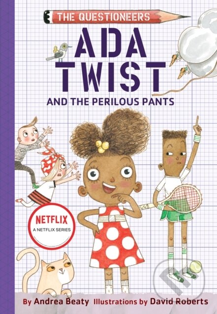 Kniha: Ada Twist and the Perilous Pants: The Questioneers Book #2 (Andrea Beaty). Amulet Books, 2019 Kniha: Ada Twist and the Perilous Pants: The Questioneers Book #2 (Andrea Beaty). Amulet Books, 2019