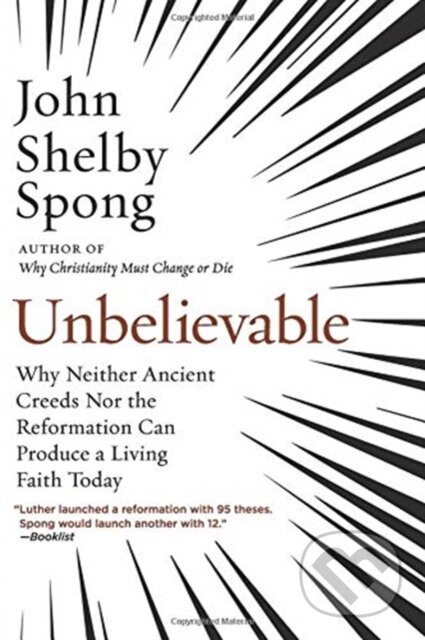 Kniha: Unbelievable (John Shelby Spong). HarperOne, 2019 Kniha: Unbelievable (John Shelby Spong). HarperOne, 2019
