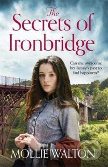 Kniha: The Secrets of Ironbridge (Mollie Walton). Zaffre, 2020 Kniha: The Secrets of Ironbridge (Mollie Walton). Zaffre, 2020