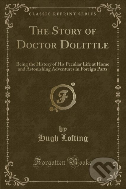 Kniha: Story Of Doctor Dolittle (Hugh Lofting). Forgotten Books, 2018 Kniha: Story Of Doctor Dolittle (Hugh Lofting). Forgotten Books, 2018