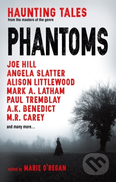 Kniha: Phantoms: Haunting Tales from Masters of the Genre (Marie (Ed) O'regan). Titan Books, 2018 Kniha: Phantoms: Haunting Tales from Masters of the Genre (Marie (Ed) O'regan). Titan Books, 2018