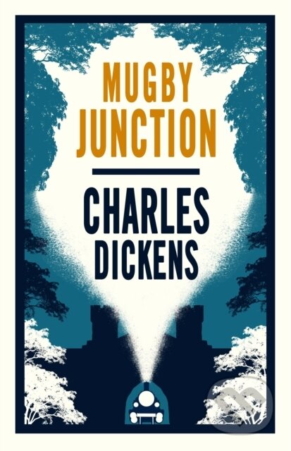 Kniha: Mugby Junction (Charles Dickens). Alma Classics, 2019 Kniha: Mugby Junction (Charles Dickens). Alma Classics, 2019