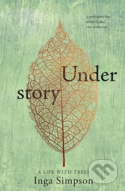 Kniha: Understory (Inga Simpson). Hachette Australia, 2017 Kniha: Understory (Inga Simpson). Hachette Australia, 2017