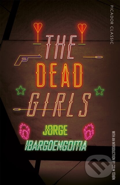 Kniha: The Dead Girls (Jorge Ibarguengoitia). Picador, 2018 Kniha: The Dead Girls (Jorge Ibarguengoitia). Picador, 2018