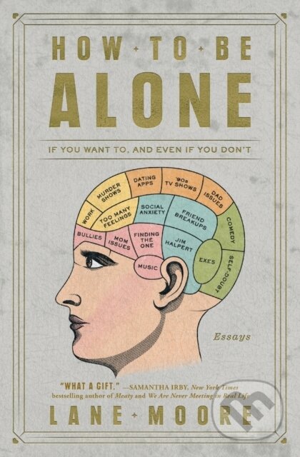 Kniha: How to Be Alone (Lane Moore). Atria Books, 2018 Kniha: How to Be Alone (Lane Moore). Atria Books, 2018