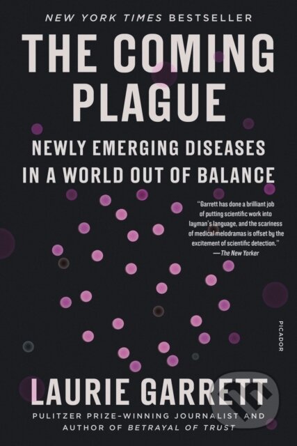 Kniha: Coming Plague (Laurie Garrett). Picador, 2020 Kniha: Coming Plague (Laurie Garrett). Picador, 2020