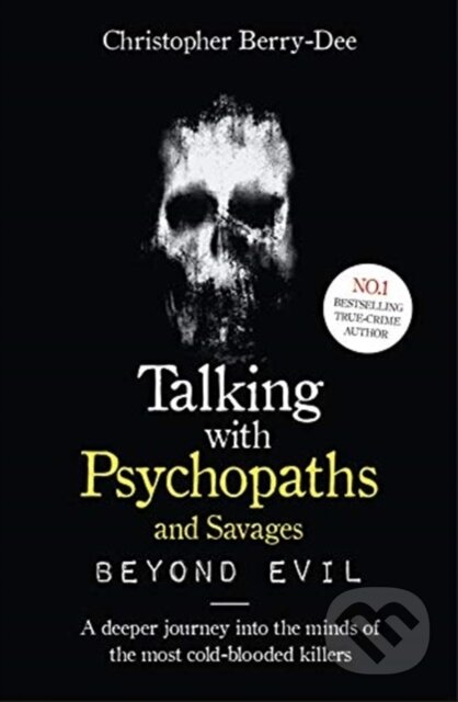 Kniha: Talking With Psychopaths and Savages: Beyond Evil (Christopher Berry-Dee). John Blake, 2019 Kniha: Talking With Psychopaths and Savages: Beyond Evil (Christopher Berry-Dee). John Blake, 2019