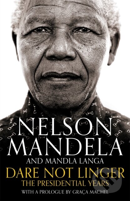 Kniha: Dare Not Linger (Mandla Langa a Nelson Mandela). MacMillan, 2017 Kniha: Dare Not Linger (Mandla Langa a Nelson Mandela). MacMillan, 2017