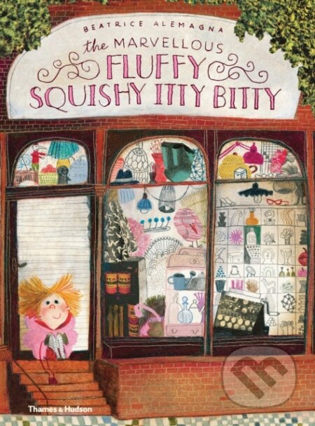 Kniha: The Marvellous Fluffy Squishy Itty Bitty (Beatrice Alemagna). Thames & Hudson, 2019 Kniha: The Marvellous Fluffy Squishy Itty Bitty (Beatrice Alemagna). Thames & Hudson, 2019