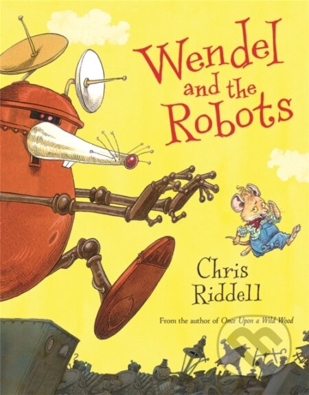 Kniha: Wendel and the Robots (Chris Riddell). Pan Macmillan, 2019 Kniha: Wendel and the Robots (Chris Riddell). Pan Macmillan, 2019