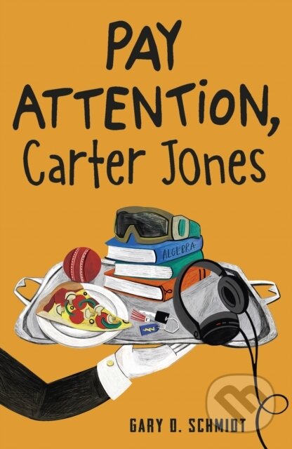 Kniha: Pay Attention, Carter Jones (Gary D. Schmidt). Andersen, 2019 Kniha: Pay Attention, Carter Jones (Gary D. Schmidt). Andersen, 2019