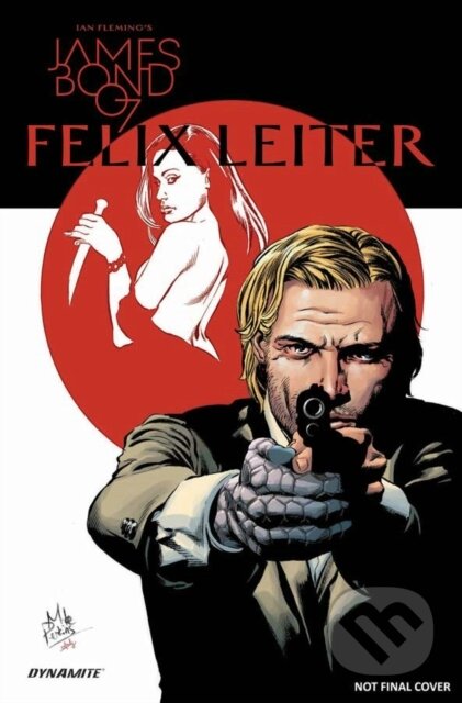 Kniha: James Bond: Felix Leiter (James Robinson). , 2017 Kniha: James Bond: Felix Leiter (James Robinson). , 2017