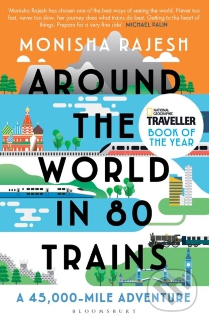 Kniha: Around the World in 80 Trains (Monisha Rajesh). Bloomsbury, 2020 Kniha: Around the World in 80 Trains (Monisha Rajesh). Bloomsbury, 2020