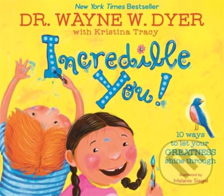 Kniha: Incredible You! (Kristina Tracy a Wayne Dyer). Hay House, 2020 Kniha: Incredible You! (Kristina Tracy a Wayne Dyer). Hay House, 2020