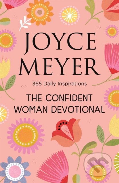 Kniha: The Confident Woman Devotional (Joyce Meyer). Hodder Faith, 2020 Kniha: The Confident Woman Devotional (Joyce Meyer). Hodder Faith, 2020