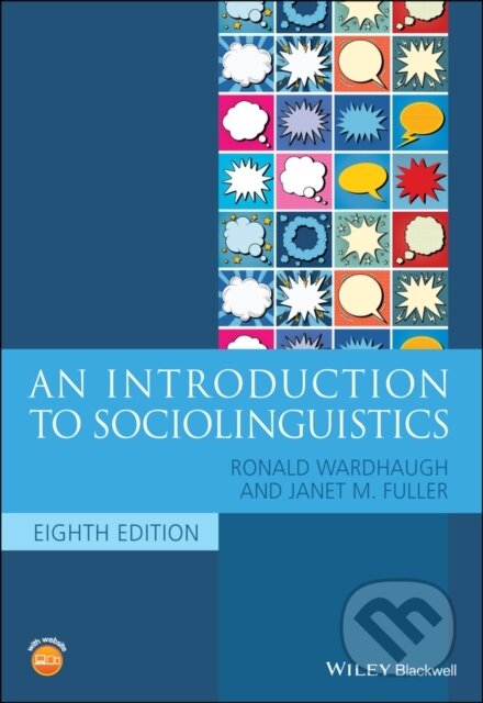 Kniha: An Introduction to Sociolinguistics (Janet M. Fuller a Ronald Wardhaugh). Wiley-Blackwell, 2021 Kniha: An Introduction to Sociolinguistics (Janet M. Fuller a Ronald Wardhaugh). Wiley-Blackwell, 2021