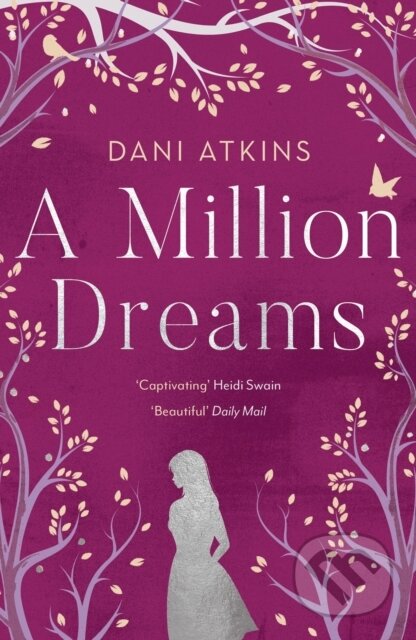 Kniha: A Million Dreams (Dani Atkins). Head of Zeus, 2020 Kniha: A Million Dreams (Dani Atkins). Head of Zeus, 2020