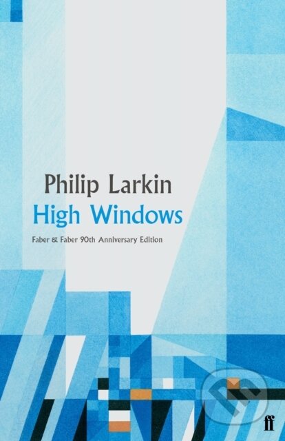 Kniha: High Windows (Philip Larkin). Faber and Faber, 2019 Kniha: High Windows (Philip Larkin). Faber and Faber, 2019