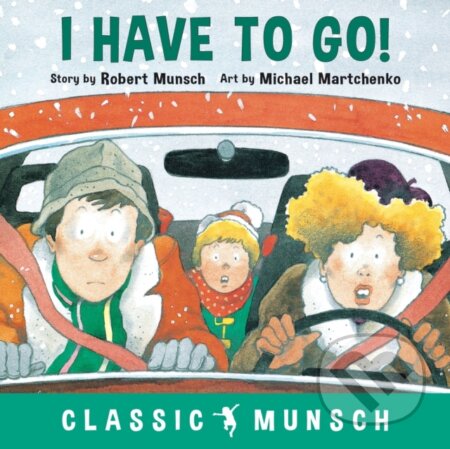 Kniha: I Have to Go! (Robert Munsch). Annick, 2019 Kniha: I Have to Go! (Robert Munsch). Annick, 2019