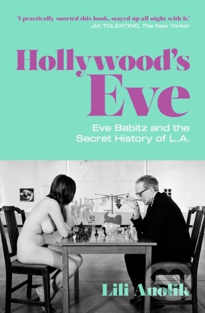 Kniha: Hollywood's Eve (Lili Anolik). Scribner, 2020 Kniha: Hollywood's Eve (Lili Anolik). Scribner, 2020