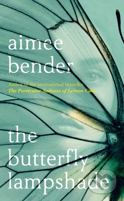 Kniha: The Butterfly Lampshade (Aimee Bender). Hutchinson, 2020 Kniha: The Butterfly Lampshade (Aimee Bender). Hutchinson, 2020
