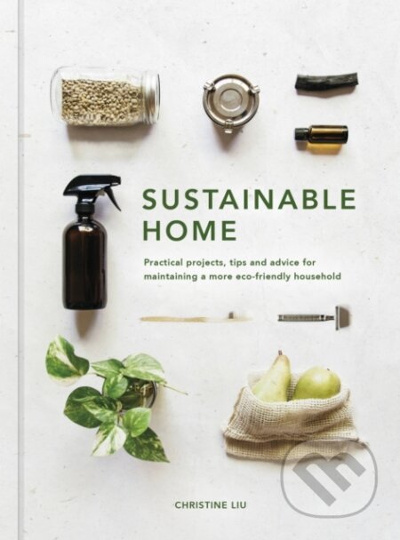 Kniha: Sustainable Home (Christine Liu). White Lion, 2018 Kniha: Sustainable Home (Christine Liu). White Lion, 2018